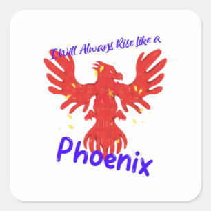 Sticker Carré Je me lèverai toujours comme un Phoenix