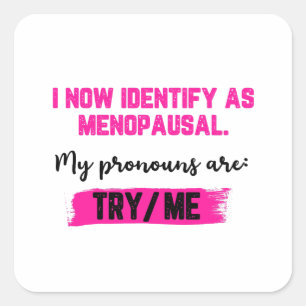 Sticker Carré Je m'identifie désormais comme ménopausée. Mes pro