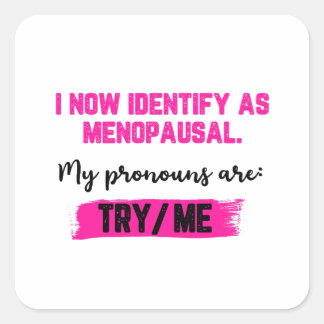 Sticker Carré Je m'identifie désormais comme ménopausée. Mes pro