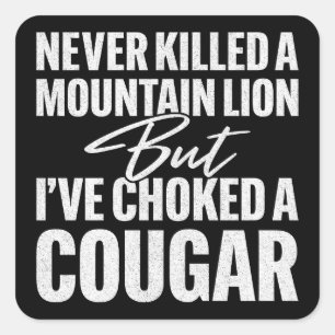 Sticker Carré Je n'ai jamais tué un lion de montagne, mais j'ai 