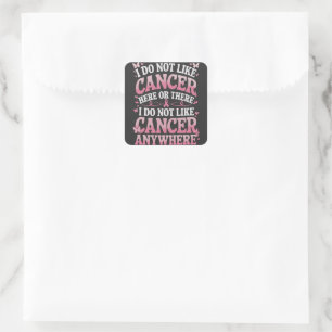 Sticker Carré Je N'Aime Pas Le Cancer Ici Ou Là