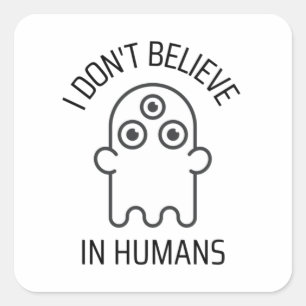 Sticker Carré Je ne crois pas aux humains