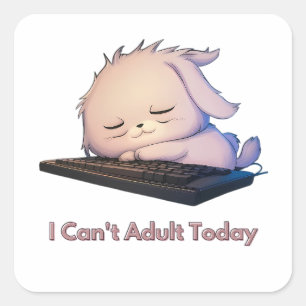 Sticker Carré Je ne peux pas être adulte aujourd'hui