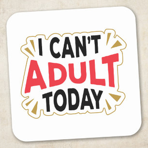 Sticker Carré Je ne peux pas être adulte aujourd'hui Autocolla