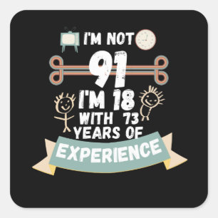Sticker Carré Je ne suis pas 91 J'ai 18 ans avec 73 d'expérience
