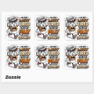 Sticker Carré Je ne suis pas fatigué, je suis juste alimenté par