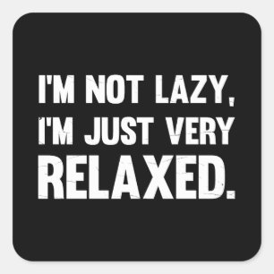 Sticker Carré Je ne suis pas Lazy, je suis juste très détendu 
