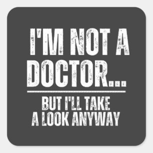 Sticker Carré Je ne suis pas un médecin mais je vais jeter un co