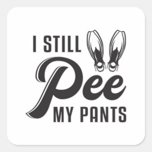 Sticker Carré Je Pee Toujours Mes Pantalons Plongée Plongée Plon