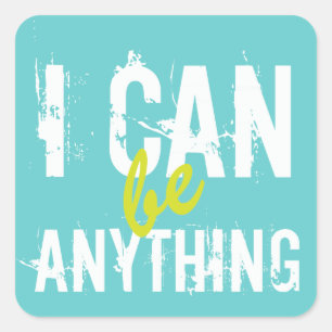 Sticker Carré Je Peux Être N'Importe Quelle Motivation Inspirant