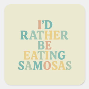 Sticker Carré Je préfère manger des samosas