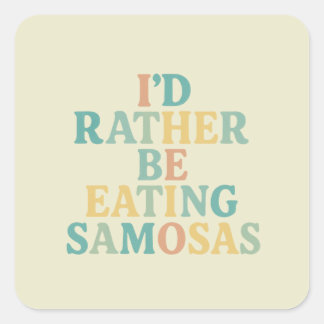 Sticker Carré Je préfère manger des samosas