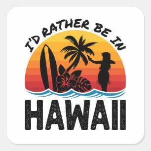 Sticker Carré Je Préférerais Être À Hawaï