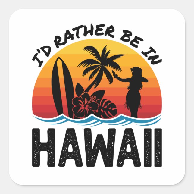 Sticker Carré Je Préférerais Être À Hawaï (Devant)
