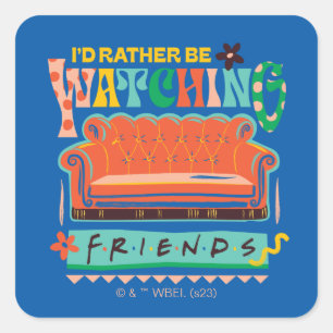 Sticker Carré Je préférerais regarder FRIENDS™ Graphique vibrant
