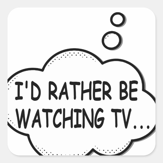 Sticker Carré Je préférerais regarder la télévision (Devant)