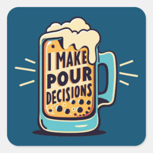 Sticker Carré Je prends des décisions pour bière