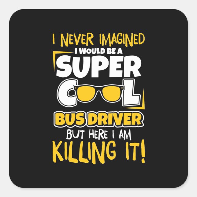 Sticker Carré Je Serais Un Pilote De Bus Super Cool (Devant)