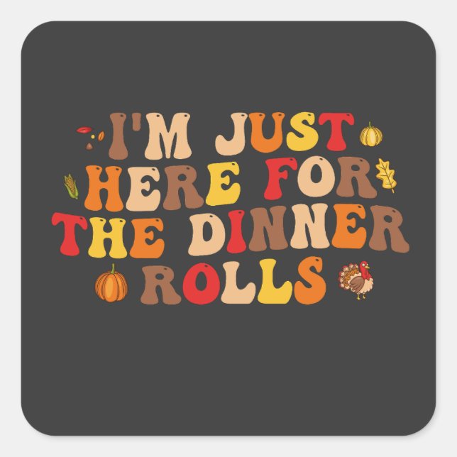 Sticker Carré Je suis juste ici pour les Rolls Dîner Drôle Turqu (Devant)