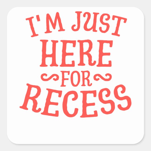 Sticker Carré Je Suis Juste Ici Pour Recess Funny Humour School (Devant)