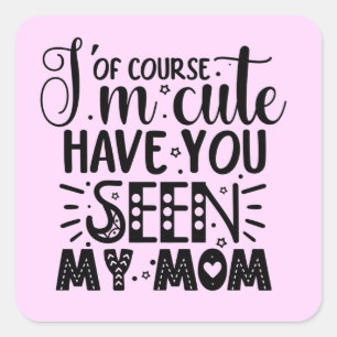 Sticker Carré Je suis mignon bébé maman drôle Phrase