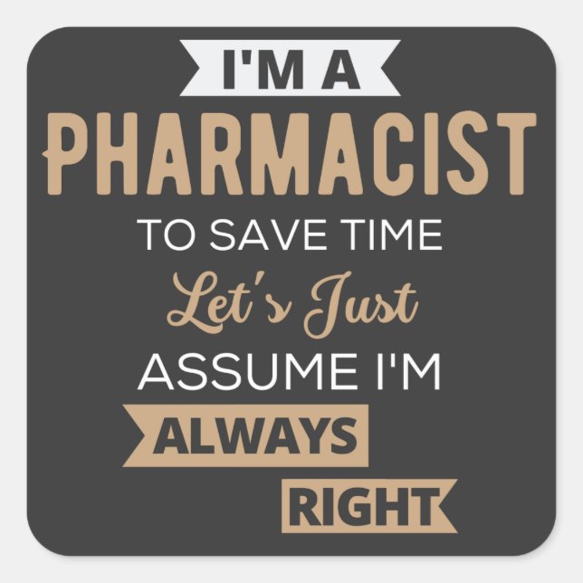 Sticker Carré Je suis pharmacien pour gagner du temps Supposons  (Devant)