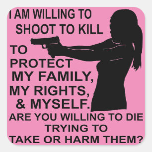 Sticker Carré Je Suis Prêt À Tirer Pour Protéger Ma Famille Et M