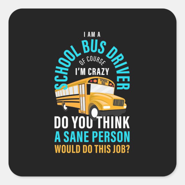 Sticker Carré Je Suis Un Chauffeur De Bus Scolaire (Devant)