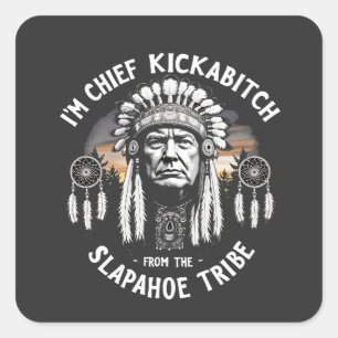 Sticker Carré Je suis une chienne en chef de la tribu Slapahoe