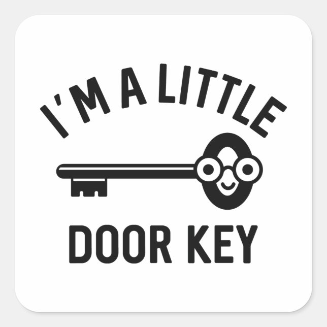 Sticker Carré Je suis une petite clé de porte (Devant)