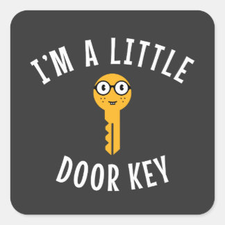 Sticker Carré Je suis une petite clé de porte