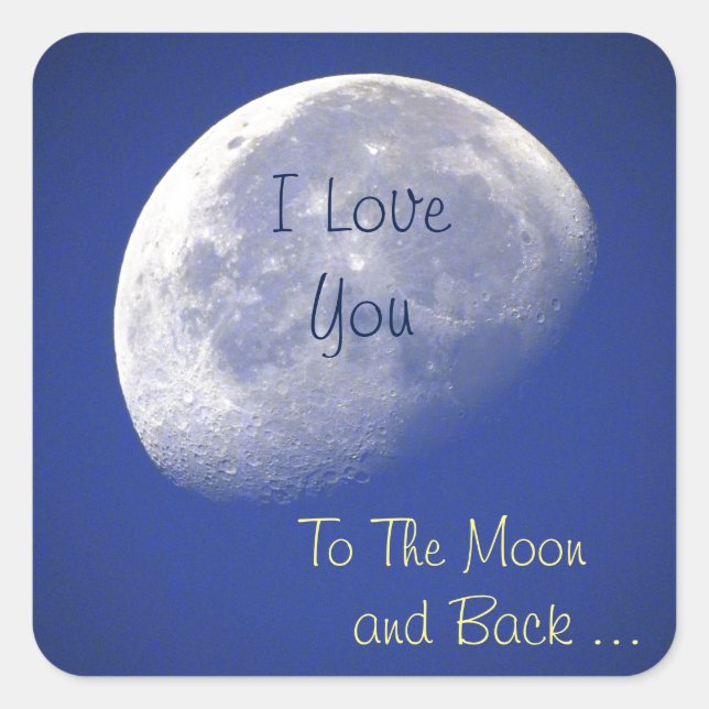 Sticker Carré Je T'Aime Sur La Lune Et De Retour (Devant)