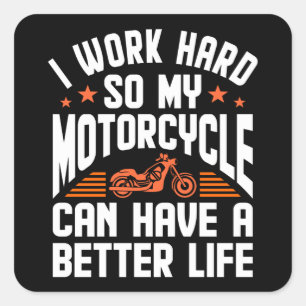 Sticker Carré Je Travaille Dur Pour Mon Motocyclette Drôle Vélo 