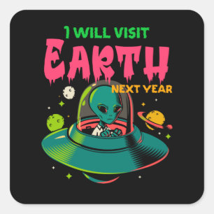 Sticker Carré Je Vais Visiter La Terre L'Année Prochaine ! ! ! !