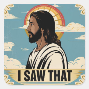 Sticker Carré Jésus chrétien vous regarde, Jésus j'ai vu ça