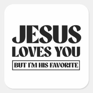 Sticker Carré Jésus t'aime mais je suis son préféré
