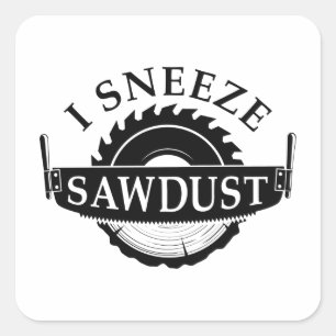 Sticker Carré J'éternue la sciure