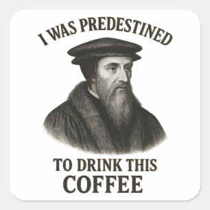 Sticker Carré John Calvin Café Prédestiné Drôle Théologie
