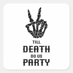 Sticker Carré Jusqu'à ce que la mort nous fasse faire la fête En