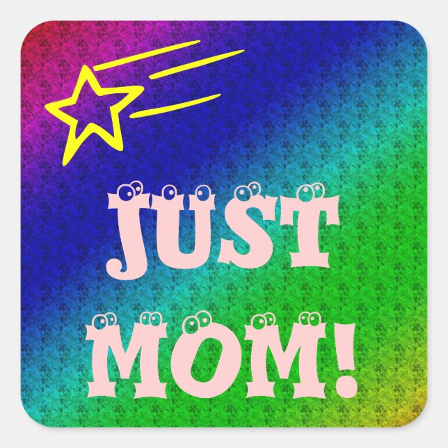 Sticker Carré Juste maman (Devant)