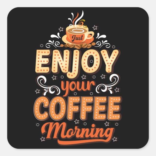 Sticker Carré Juste profiter de votre café matin (Devant)