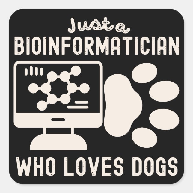 Sticker Carré Juste un bioinformaticien qui aime les chiens (Devant)