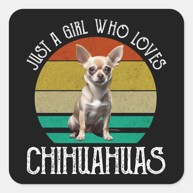 Sticker Carré Juste une fille qui aime le Chihuahuas (Devant)