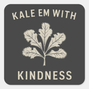 Sticker Carré Kale Em Avec Kindness Funny Pun Légume Vegan