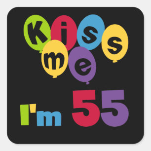 Sticker Carré Kiss Me I'm 55 Anniversaire Tshirts et cadeaux