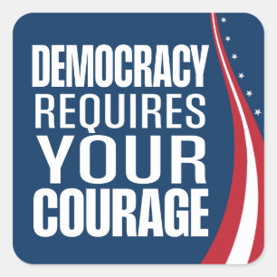 Sticker Carré La démocratie nécessite un courage   Drapeau  