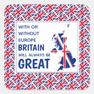 Sticker Carré LA GRANDE-BRETAGNE A TOUJOURS UN GRAND Brexit posi
