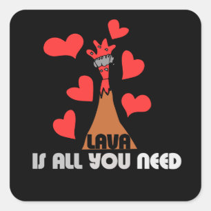 Sticker Carré La lave est tout ce dont vous avez besoin volcan