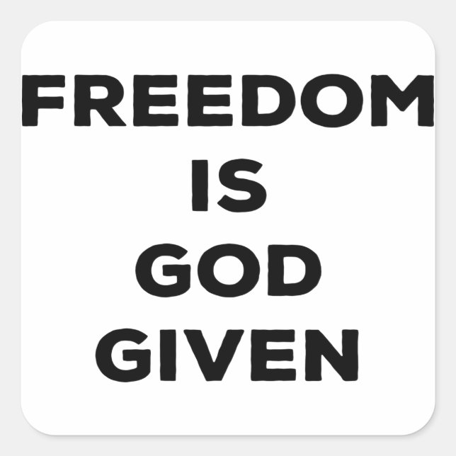 Sticker Carré La liberté est donnée par Dieu (Devant)