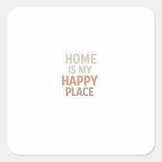 Sticker Carré La maison est mon endroit heureux, introverti cosy